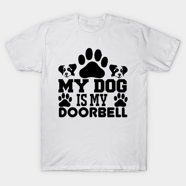 My Dog Is My Doorbell T Shirt For Women Men T-Shirt by Gocnhotrongtoi